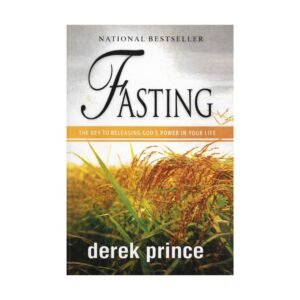 Fasting: Releasing God's Power by Derek Prince